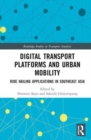 Digital Transport Platforms and Urban Mobility : Ride Hailing Applications in Southeast Asia - Book