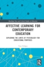 Affective Learning for Contemporary Education : Exploring the Limits of Psychology for Educational Purposes - Book