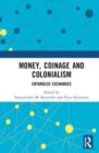 Money, Coinage and Colonialism : Entangled Exchanges - Book