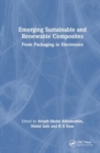 Emerging Sustainable and Renewable Composites : From Packaging to Electronics - Book