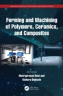 Forming and Machining of Polymers, Ceramics, and Composites - Book