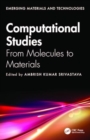 Computational Studies : From Molecules to Materials - Book