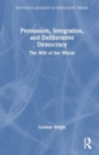 Persuasion, Integration, and Deliberative Democracy : The Will of the Whole - Book