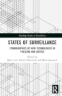 States of Surveillance : Ethnographies of New Technologies in Policing and Justice - Book