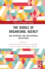 The Riddle of Organismal Agency : New Historical and Philosophical Reflections - Book