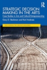 Strategic Decision Making in the Arts : Case Studies in Arts and Cultural Entrepreneurship - Book