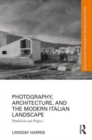 Photography, Architecture, and the Modern Italian Landscape : Primitivism and Progress - Book