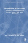 Occupational Stress Injuries : Operational and Organizational Stressors among Public Safety Personnel - Book