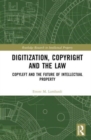 Digitization, Copyright and the Law : Copyleft and the Future of Intellectual Property - Book