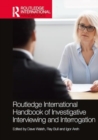 Routledge International Handbook of Investigative Interviewing and Interrogation - Book
