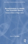 Reconstructions in Middle East Economic History : Essays in Honor of Roger Owen - Book