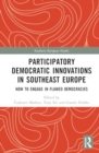 Participatory Democratic Innovations in Southeast Europe : How to Engage in Flawed Democracies - Book