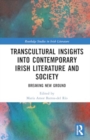 Transcultural Insights into Contemporary Irish Literature and Society : Breaking New Ground - Book