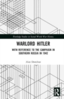 Warlord Hitler : With Reference to the Campaign in Southern Russia in 1942 - Book