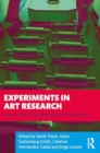 Experiments in Art Research : How Do We Live Questions Through Art? - Book