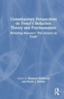 Contemporary Perspectives on Freud's Seduction Theory and Psychotherapy : Revisiting Masson’s ‘The Assault on Truth’ - Book