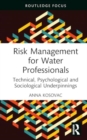 Risk Management for Water Professionals : Technical, Psychological and Sociological Underpinnings - Book