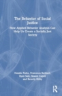 The Behavior of Social Justice : Applying Behavior Analysis to Understand and Challenge Injustice - Book