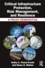 Critical Infrastructure Protection, Risk Management, and Resilience : A Policy Perspective - Book