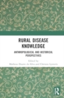 Rural Disease Knowledge : Anthropological and Historical Perspectives - Book