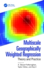 Multiscale Geographically Weighted Regression : Theory and Practice - Book