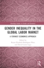 Gender Inequality in the Global Labor Market : A Feminist Economics Approach - Book