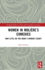 Women in Moliere’s Comedies : How Little Do You Know a Woman’s Heart! - Book