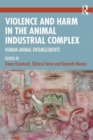 Violence and Harm in the Animal Industrial Complex : Human-Animal Entanglements - Book