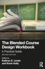 The Blended Course Design Workbook : A Practical Guide - Book