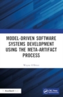 Model-Driven Software Systems Development Using the Meta-Artifact Process - Book