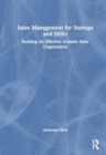 Sales Management for Start-ups and SMEs : Building an effective scalable sales organisation - Book