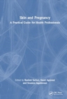 Skin and Pregnancy : A Comprehensive Guide for Clinical Practice - Book