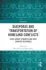 Diasporas and Transportation of Homeland Conflicts : Inter-group Dynamics and Host Country Responses - Book