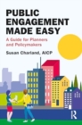 Public Engagement Made Easy : A Guide for Planners and Policymakers - Book