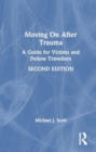 Moving On After Trauma : A Guide for Victims and Fellow Travellers - Book