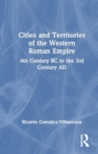 Cities and Territories of the Western Roman Empire : 4th Century BC to the 3rd Century AD - Book