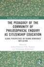The Pedagogy of the Community of Philosophical Enquiry as Citizenship Education : Global Perspectives on Talking Democracy into Action - Book