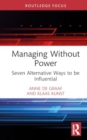 Managing Without Power : Seven Alternative Ways to be Influential - Book
