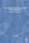 International Trade Finance and Forex Operations : Theory and Application - Book