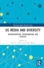US Media and Diversity : Representation, Dissemination, and Effects - Book