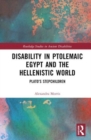 Disability in Ptolemaic Egypt and the Hellenistic World : Plato’s Stepchildren - Book