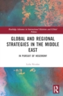 Global and Regional Strategies in the Middle East : In Pursuit of Hegemony - Book