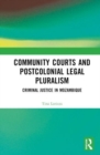 Community Courts and Postcolonial Legal Pluralism : Criminal Justice in Mozambique - Book