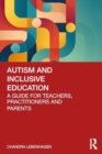 Autism and Inclusive Education : A Guide for Teachers, Practitioners and Parents - Book