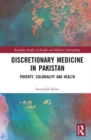 Discretionary Medicine in Pakistan : Poverty, Coloniality and Health - Book