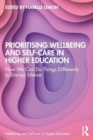 Prioritising Wellbeing and Self-Care in Higher Education : How We Can Do Things Differently to Disrupt Silence - Book