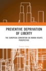 Preventive Deprivation of Liberty : The European Convention on Human Rights Perspective - Book