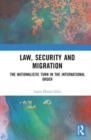 Law, Security and Migration : The Nationalistic Turn in the International Order - Book