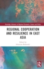 Regional Cooperation and Resilience in East Asia - Book
