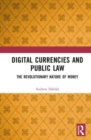 Digital Currencies and Public Law : History, Constitutionalism and the Revolutionary Nature of Money - Book